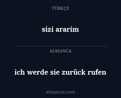 sizi ararim - ich werde sie zurück rufen
