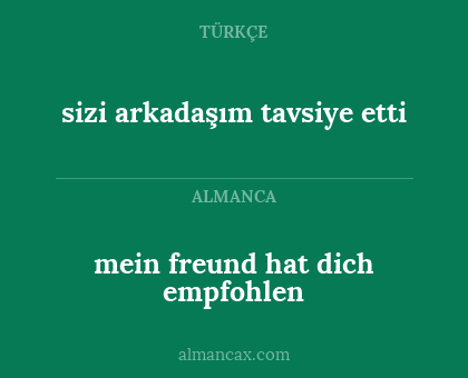 mein freund hat dich empfohlen - sizi arkadaşım tavsiye etti