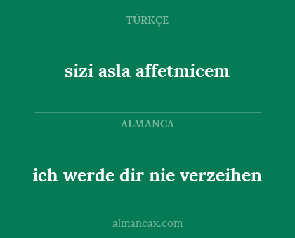 sizi asla affetmicem - ich werde dir nie verzeihen