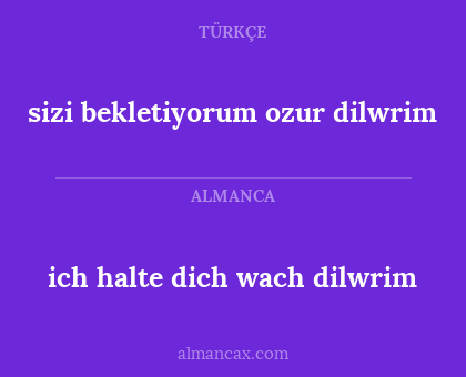 sizi bekletiyorum ozur dilwrim - ich halte dich wach dilwrim