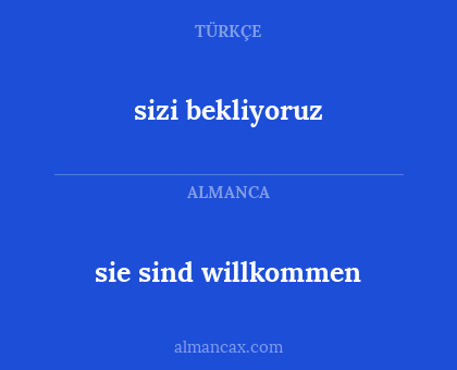 sizi bekliyoruz - sie sind willkommen