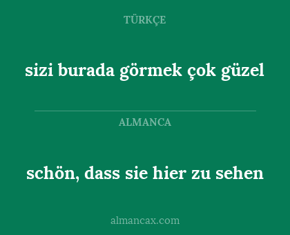 sizi burada görmek çok güzel - schön, dass sie hier zu sehen