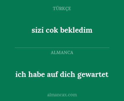 ich habe auf dich gewartet - sizi cok bekledim