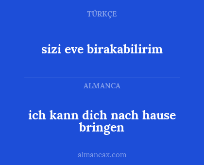 sizi eve birakabilirim - ich kann dich nach hause bringen