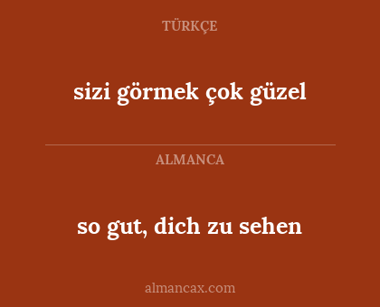 so gut, dich zu sehen - sizi görmek çok güzel
