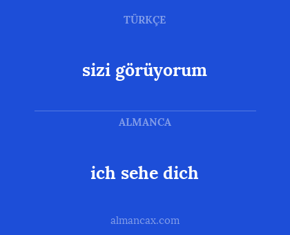 sizi görüyorum - ich sehe dich