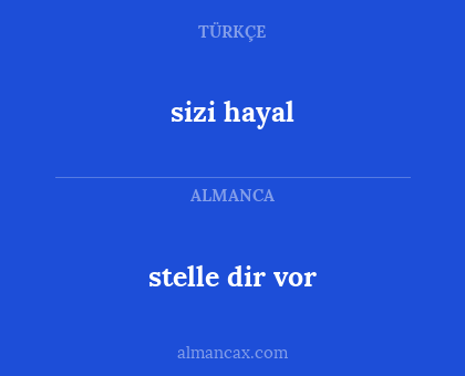 stelle dir vor - sizi hayal