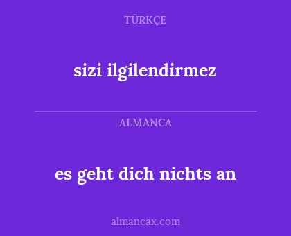 sizi ilgilendirmez - es geht dich nichts an