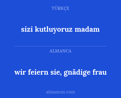 wir feiern sie, gnädige frau - sizi kutluyoruz madam
