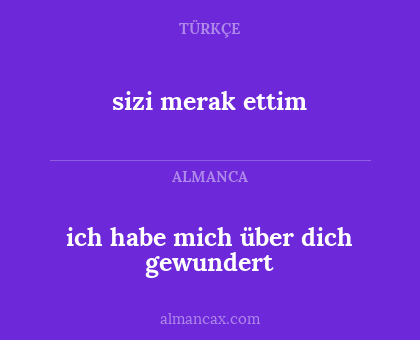 ich habe mich über dich gewundert - sizi merak ettim