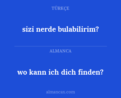 sizi nerde bulabilirim? - wo kann ich dich finden?
