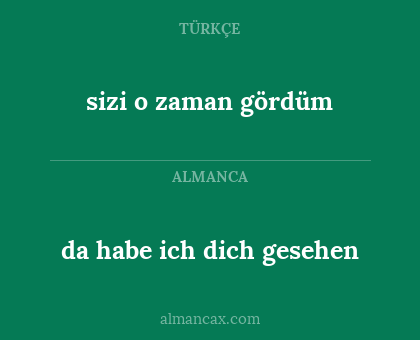 da habe ich dich gesehen - sizi o zaman gördüm