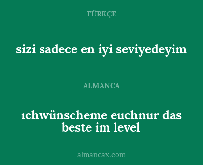 sizi sadece en iyi seviyedeyim - ıchwünscheme euchnur das beste im level