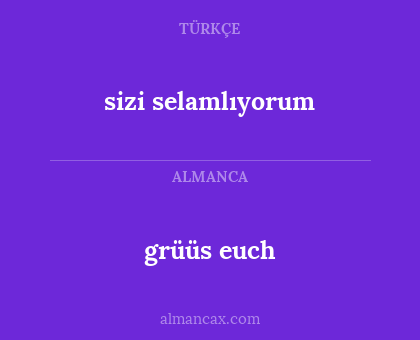 sizi selamlıyorum - grüüs euch