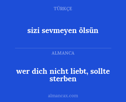 sizi sevmeyen ölsün - wer dich nicht liebt, sollte sterben