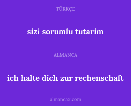 sizi sorumlu tutarim - ich halte dich zur rechenschaft