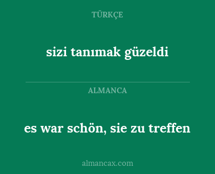 es war schön, sie zu treffen - sizi tanımak güzeldi