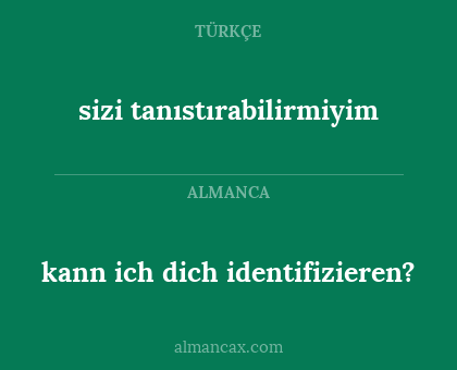 sizi tanıstırabilirmiyim - kann ich dich identifizieren?