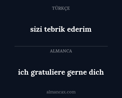 ich gratuliere gerne dich - sizi tebrik ederim