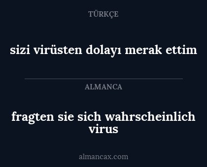 fragten sie sich wahrscheinlich virus - sizi virüsten dolayı merak ettim