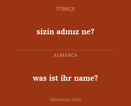 was ist ihr name? - sizin adınız ne?