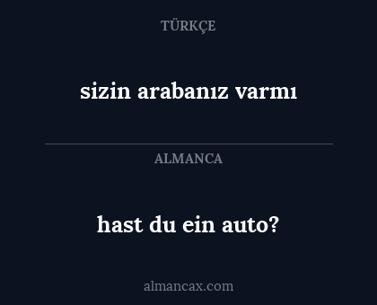 hast du ein auto? - sizin arabanız varmı