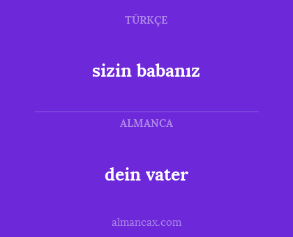 dein vater - sizin babanız