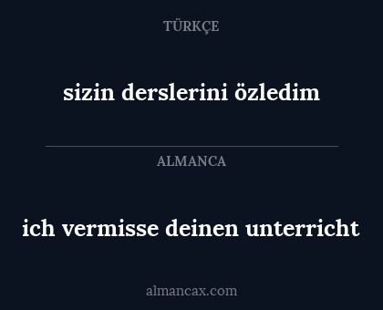 sizin derslerini özledim - ich vermisse deinen unterricht