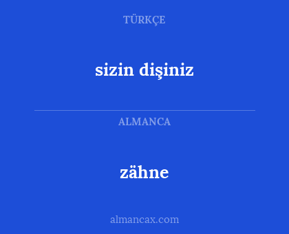zähne - sizin dişiniz