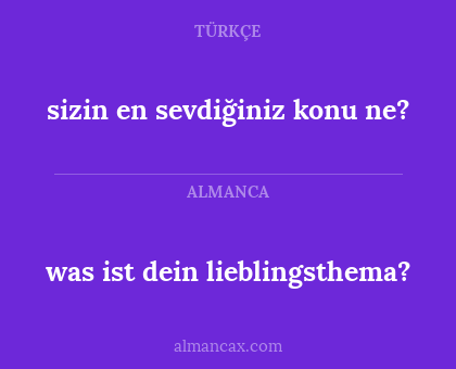 was ist dein lieblingsthema? - sizin en sevdiğiniz konu ne?