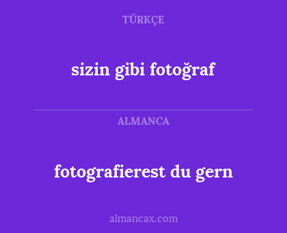 fotografierest du gern - sizin gibi fotoğraf