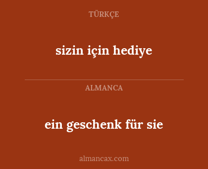 ein geschenk für sie - sizin için hediye