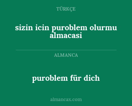 puroblem für dich - sizin icin puroblem olurmu almacasi