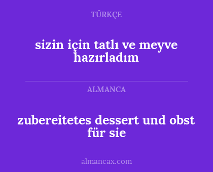 sizin için tatlı ve meyve hazırladım - zubereitetes dessert und obst für sie