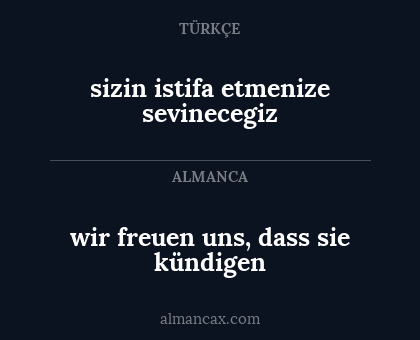 sizin istifa etmenize sevinecegiz - wir freuen uns, dass sie kündigen