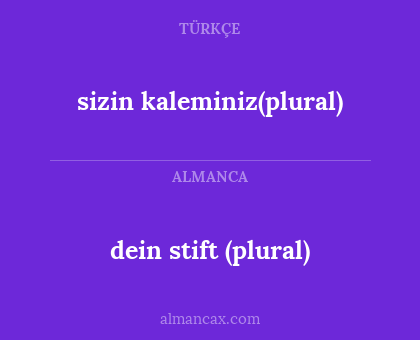 sizin kaleminiz(plural) - dein stift (plural)