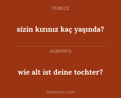 wie alt ist deine tochter? - sizin kızınız kaç yaşında?