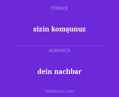 dein nachbar - sizin komşunuz