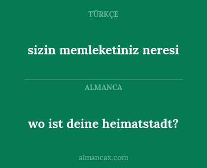 sizin memleketiniz neresi - wo ist deine heimatstadt?