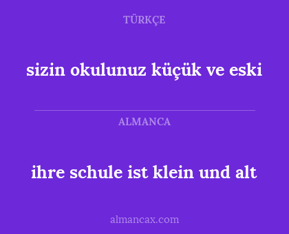 ihre schule ist klein und alt - sizin okulunuz küçük ve eski