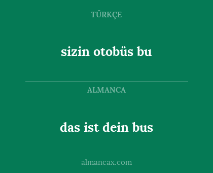 das ist dein bus - sizin otobüs bu