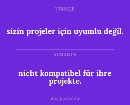 sizin projeler için uyumlu değil. - nicht kompatibel für ihre projekte.