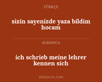 sizin sayenizde yaza bildim hocam - ich schrieb meine lehrer kennen sich