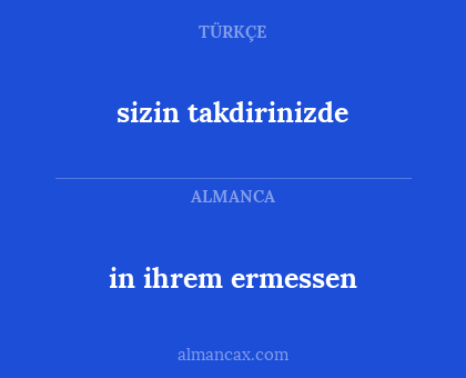 in ihrem ermessen - sizin takdirinizde