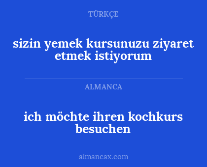 sizin yemek kursunuzu ziyaret etmek istiyorum - ich möchte ihren kochkurs besuchen