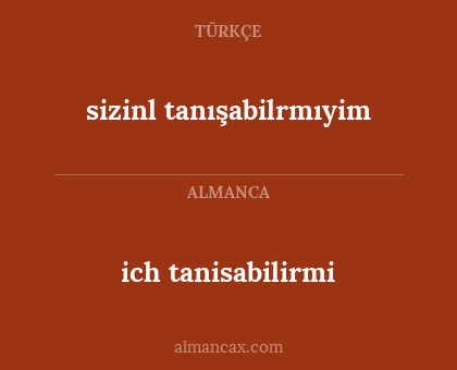 sizinl tanışabilrmıyim - ich tanisabilirmi