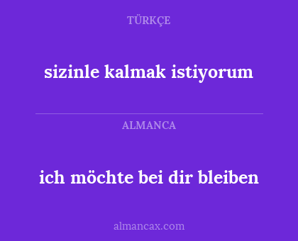 ich möchte bei dir bleiben - sizinle kalmak istiyorum