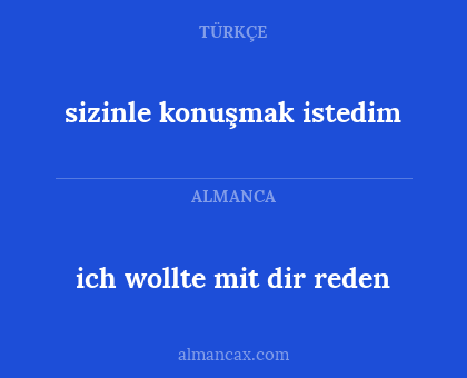 sizinle konuşmak istedim - ich wollte mit dir reden