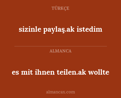 sizinle paylaş.ak istedim - es mit ihnen teilen.ak wollte