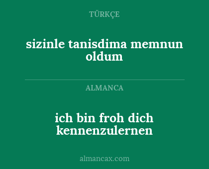 ich bin froh dich kennenzulernen - sizinle tanisdima memnun oldum